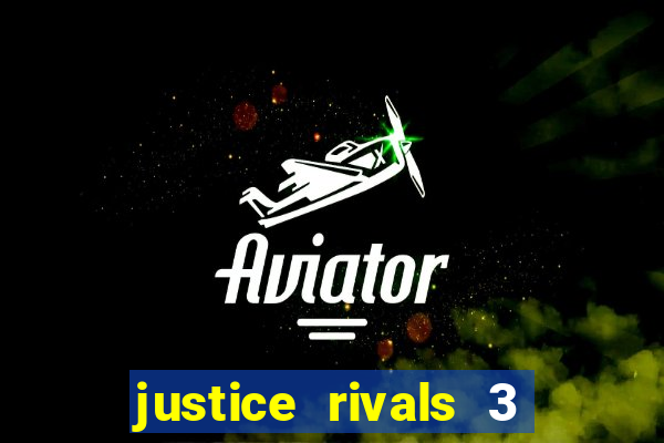 justice rivals 3 dinheiro infinito